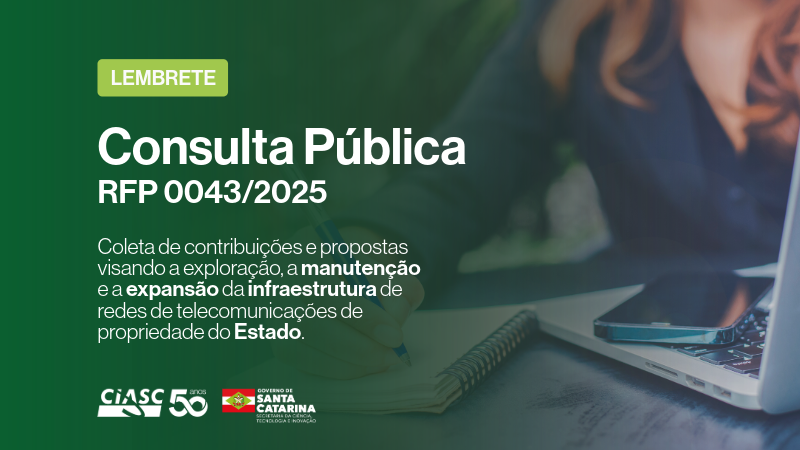 CIASC abre Consulta Pública sobre a expansão da infraestrutura de redes do Estado